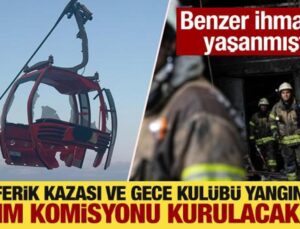 Gece kulübü yangını ve teleferik kazası için Meclis komisyonu kurulacak mı?