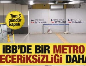 İBB’nin metro beceriksizliğinde yeni adres: Tam 5 gündür kapalı!