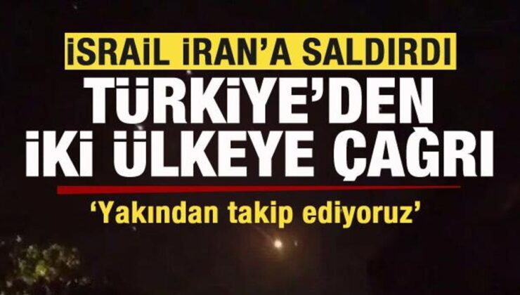 İsrail İran’a saldırdı! Türkiye’den son dakika açıklaması
