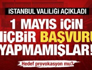 İstanbul Valiliği’nden 1 Mayıs açıklaması… Hiçbir sendika başvurmamış!