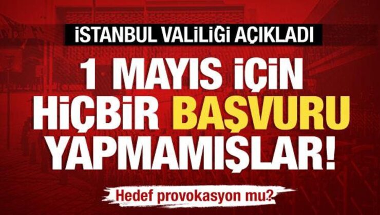 İstanbul Valiliği’nden 1 Mayıs açıklaması… Hiçbir sendika başvurmamış!