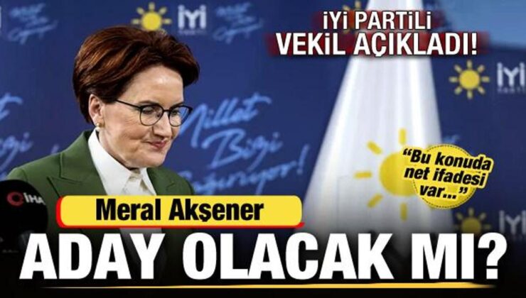 Meral Akşener yeniden aday olacak mı? İYİ Partili vekil açıkladı: Net ifadesi var!