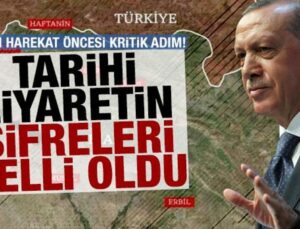 Olası harekat öncesi Erdoğan’dan kritik adım! Tarihi ziyaretin şifreleri belli oldu