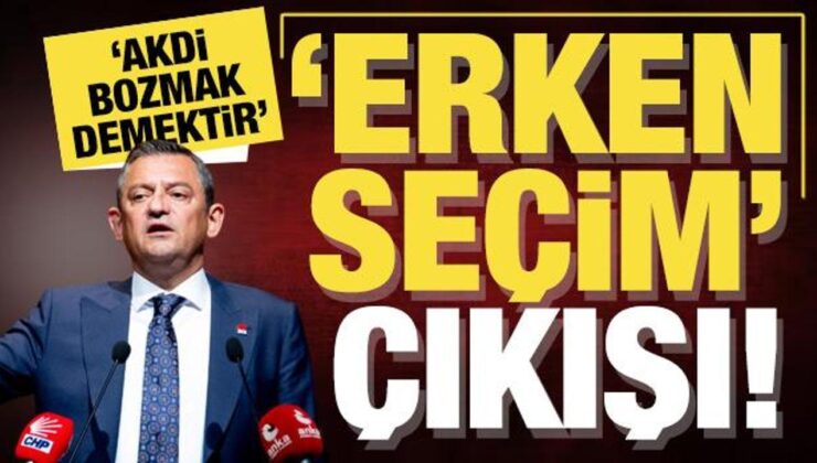 Özgür Özel’den ‘erken seçim’ çıkışı! ‘Akdi bozmak demektir’