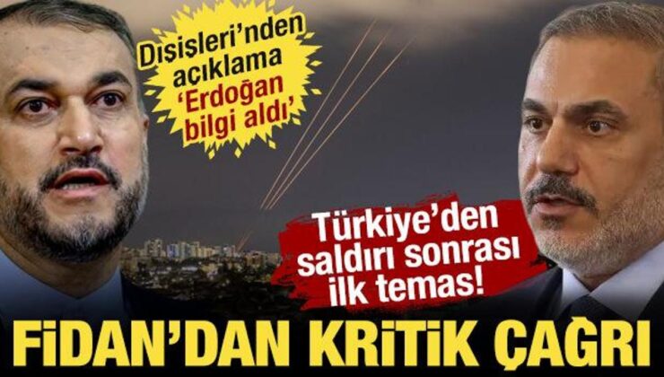 Saldırı sonrası Bakan Fidan, İranlı mevkidaşıyla görüştü! Dışişleri’nden açıklama