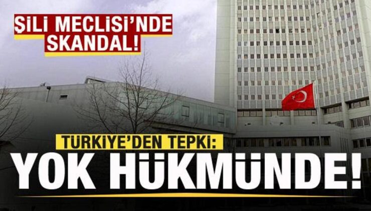 Şili Meclisi’nde skandal! Türkiye’den sert tepki: Yok hükmünde!