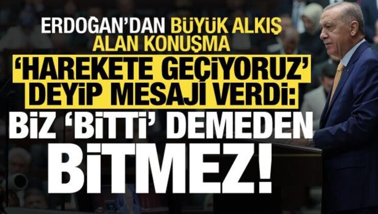 Son dakika: Erdoğan ‘harekete geçiyoruz’ deyip mesajı verdi: Biz ‘bitti’ demeden bitmez!