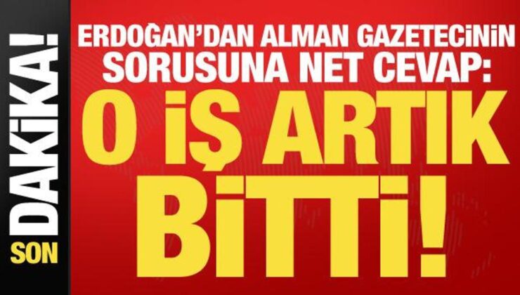 Son dakika haberi: Erdoğan’dan Alman gazetecinin sorusuna net cevap: O iş artık bitti