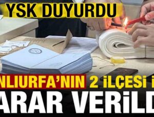 Son dakika: Şanlıurfa’nın iki ilçesi için YSK’dan kritik karar!