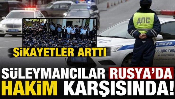 ‘Süleymancılar’ Rusya’yı harekete geçirdi! St. Petersburg’da hakim karşısına çıktılar