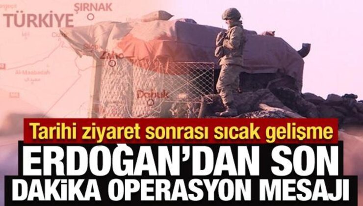 Tarihi ziyaret sonrası sıcak gelişme: Erdoğan’dan son dakika operasyon mesajı!
