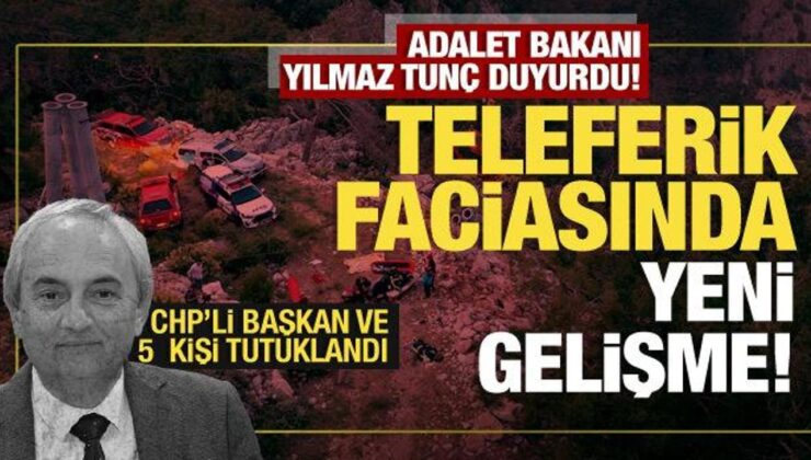 Teleferik faciasında yeni gelişme! Bakan Tunç duyurdu! CHP’li Başkan tutuklandı