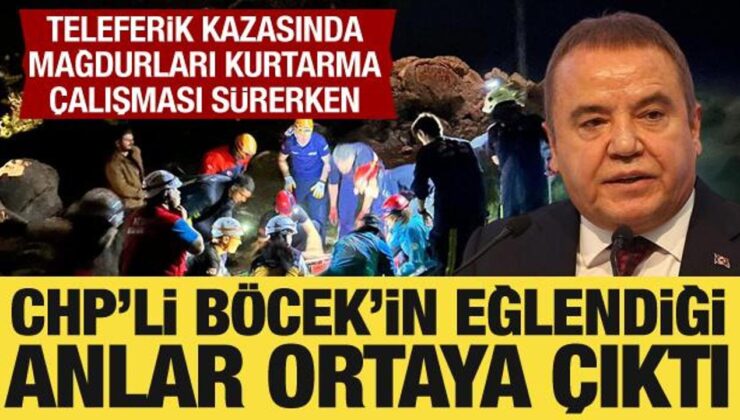 Teleferik kazasında mağdurlar can çekişirken CHP’li Böcek’in eğlendiği ortaya çıktı