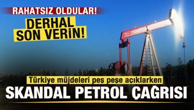 Türkiye müjdeleri peş peşe açıklarken skandal petrol bildirisi! Rahatsız oldular