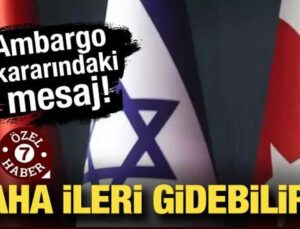 Türkiye’nin İsrail’e ambargo kararındaki mesaj: Daha ileri gidebiliriz!