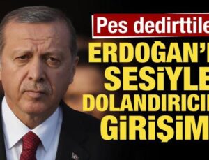 Uyarı yapıldı! Cumhurbaşkanı Erdoğan’ın sesiyle dolandırıcılık girişimi