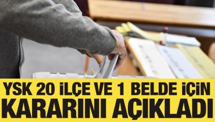 YSK, 20 ilçe ve 1 beldedeki itirazları reddetti