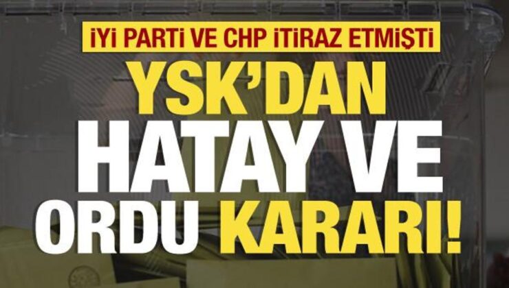 YSK Hatay, İskenderun ve Ordu için kararını verdi
