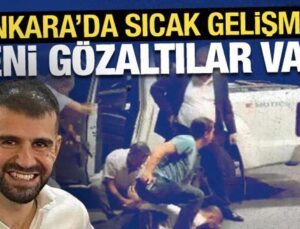 Ankara’da sıcak gelişme: 3 sivil ile bir komiser daha gözaltına alındı!