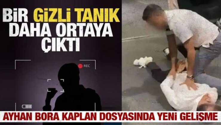 Ayhan Bora Kaplan dosyasında ikinci bir gizli tanık daha olduğu ortaya çıktı