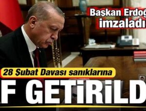 Başkan Erdoğan imzaladı! 28 Şubat Davası sanıklarına af getirildi