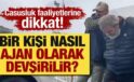 Casusluk faaliyetlerine dikkat! Bir kişi nasıl ajan olarak devşirilir?