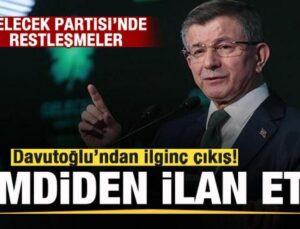 Gelecek Partisi’nde restleşmeler! Davutoğlu’ndan ilginç çıkış: Şimdiden ilan etti