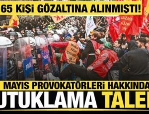 İstanbul’daki 1 Mayıs gösterilerinde gözaltına alınan 65 şüpheliden 38’i tutuklandı