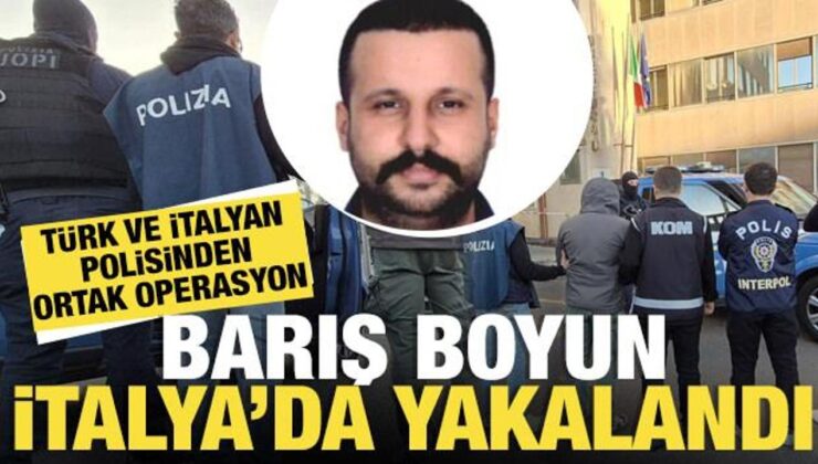 Kırmızı bültenle aranan suç örgütü elebaşı Barış Boyun, İtalya’da yakalandı