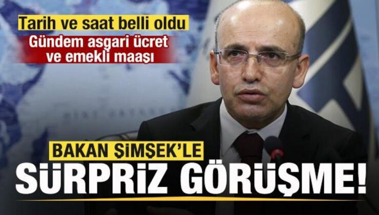 Bakan Şimşek’le sürpriz görüşme! Gündem asgari ücret ve emekli maaşı