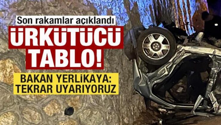 Bakan Yerlikaya son rakamı açıkladı! Bilanço ağırlaşıyor! Uyarı üstüne uyarı