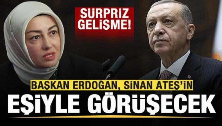 Başkan Erdoğan, Sinan Ateş’in eşiyle görüşecek