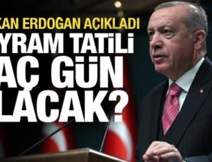 Cumhurbaşkanı Erdoğan açıkladı! Bayram tatili kaç gün olacak?