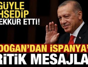 Erdoğan’dan İspanya’da kritik mesajlar! Övgüyle bahsedip, teşekkür etti