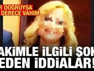 Hakimle ilgili şoke eden iddialar: Yasak aşk, tehdit, rüşvet, uyuşturucu partisi…