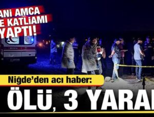 Niğde’de aile katliamı: 3 ölü, 3 yaralı