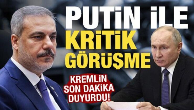 Son dakika: Bakan Fidan Putin ile görüşecek!