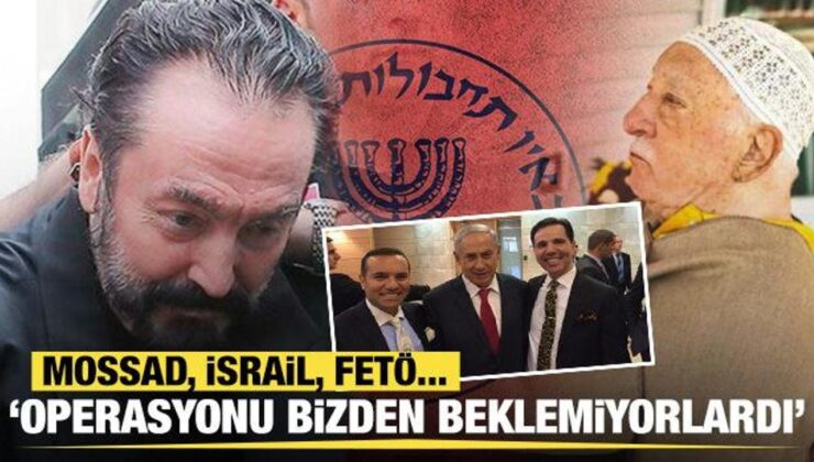 Adnan Oktar Suç Örgütü Operasyonu’nun başındaki isim konuştu: FETÖ, İsrail…