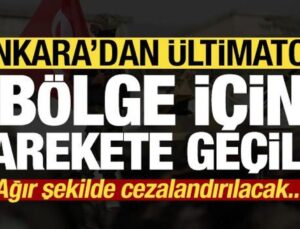 Ankara’dan ültimatom! Bölge için harekete geçildi: Ağır şekilde cezalandırılacak…