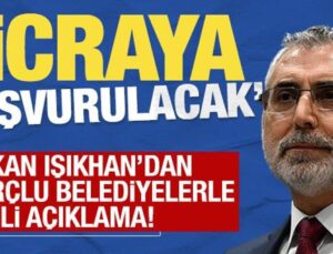 Bakan Işıkhan’dan borçlu belediyeler açıklaması: ‘İcraya başvurulacak’