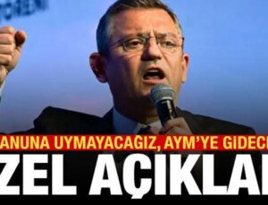 CHP lideri Özel: Kanunun örtülü talimatına uymayacağız, AYM’ye gideceğiz