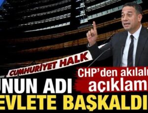CHP’den akılalmaz açıklama! Bunun adı ‘Sisteme başkaldırı’