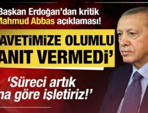 Cumhurbaşkanı Erdoğan: Mahmud Abbas’ı davet ettik, olumlu yanıt veremedi