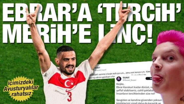 Ebrar’a ‘tercih’, Merih’e linç! İçimizdeki Avusturyalılardan bozkurt rahatsızlığı