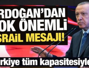 Erdoğan’dan son dakika İsrail mesajı!