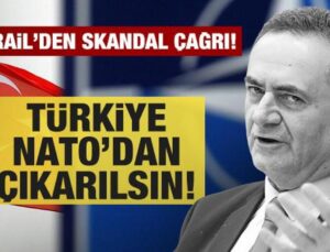 İsrail’den skandal çağrı: Türkiye NATO’dan çıkarılsın!