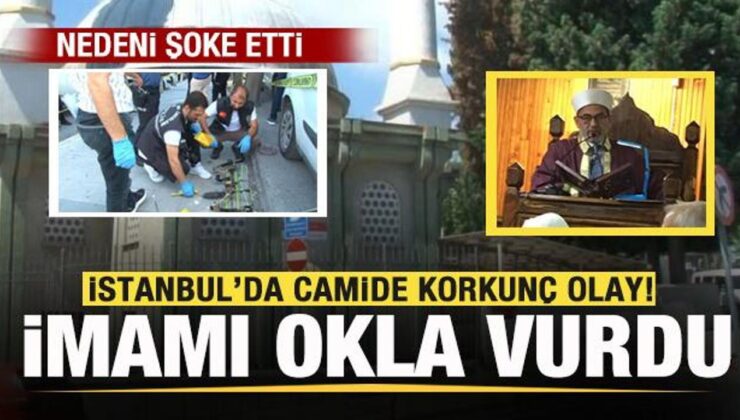 İstanbul’da camide korkunç olay! İmamı okla vurdu! Nedeni şoke etti