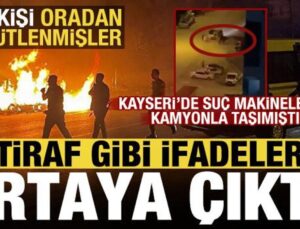 Kayseri’de provokatörleri kamyonla taşımıştı! İtiraf gibi ifadeleri ortaya çıktı