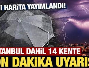Meteoroloji’den İstanbul dahil 14 kente sarı kodlu uyarı!