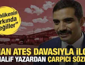 ‘Sinan Ateş’ davasıyla ilgili muhalif yazardan çarpıcı sözler:Tehlikenin farkında değiller